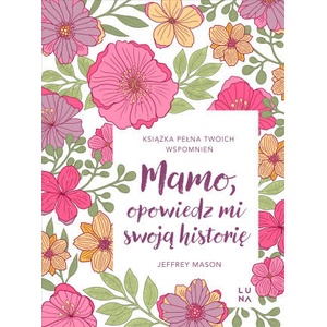 Mamo, opowiedz mi swoją historię | Jeffrey Mason (ISBN: 9788368381047)