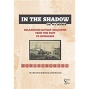In the Shadow of Others - Belarusian-Latvian Relations from the Past to Nowadays - Jankowiak Mirosław