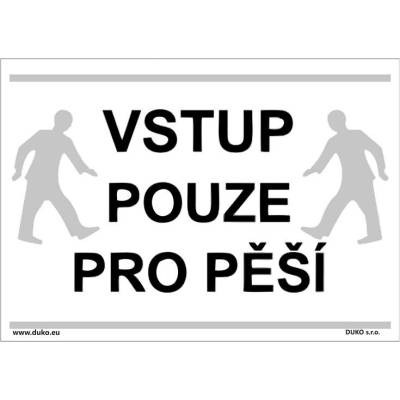DUKO VSTUP POUZE PRO PĚŠÍ Formát: 297 x 210 mm, Materiál: plast 0,5 mm, samolepící vinylová fólie