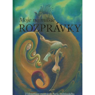 Moje najmilšie rozprávky - Pavol Dobšinský
