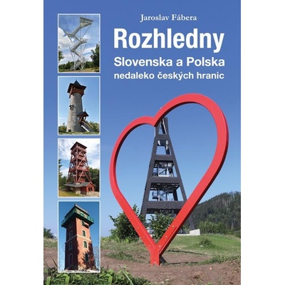 Rozhledny Slovenska a Polska - Jaroslav Fábera