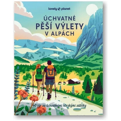 Úchvatné pěší výlety v Alpách