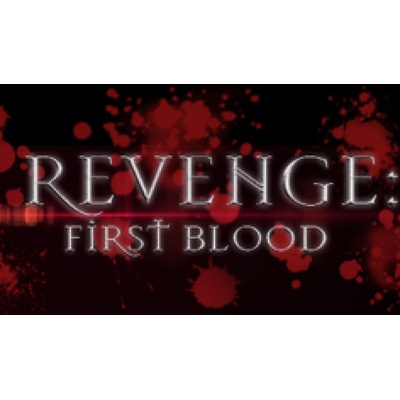 REVENGE: First Blood
