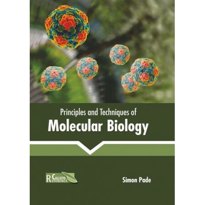 Principles and Techniques of Molecular Biology