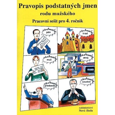 Pravopis podstatných jmen rodu mužského Pracovní sešit pro 4. ročník