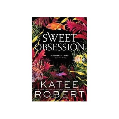 Sweet Obsession - Katee Robert, Sourcebooks, Inc