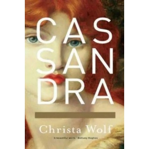 Cassandra | Christa Wolf (2013)