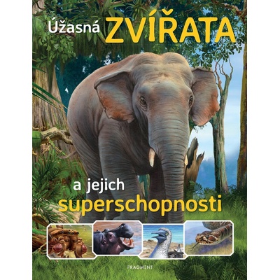 Úžasná zvířata a jejich superschopnosti - Nakladatelství Fragment