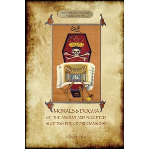 Morals and Dogma of the Ancient and Accepted Scottish Rite of Freemasonry | Albert Pike (ISBN: 9781911405863)