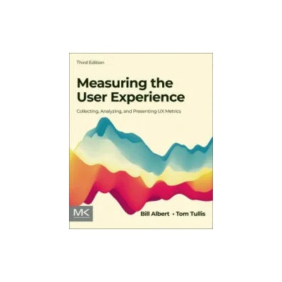 Measuring the User Experience | William Albert, Thomas Tullis