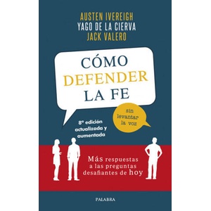 COMO DEFENDER LA FE SIN LEVANTAR LA VOZ | Ivereigh, Austen, Cierva, Yago de la, Valero, Jack (2019)