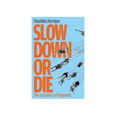 Slow Down or Die - Timothee Parrique
