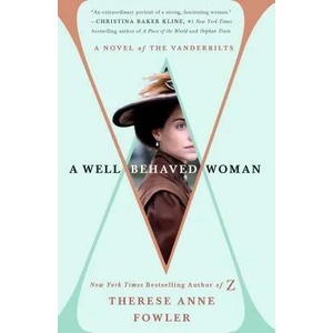 Well-Behaved Woman | Therese Anne Fowler (ISBN: 9781250095480)