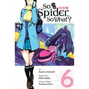 So I'm a Spider, So What? , Vol. 6 (ISBN: 9781975358266)