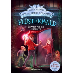 Flüsterwald - Die magische Akademie. Gefangen auf der Spiegelseite: Gefangen auf der Spiegelseite. Neue Abenteuer für die Zauberschüler Lukas und Ella | Timo Grubing (ISBN: 9783764152819)