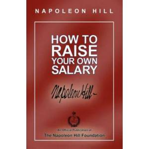 How to Raise Your Own Salary | Napoleon Hill (ISBN: 9780974353944)