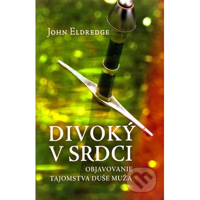 Divoký v srdci - John Eldredge