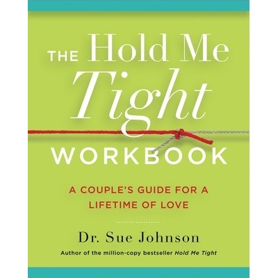 The Hold Me Tight Workbook: A Couple's Guide for a Lifetime of Love (Johnson Sue)(Paperback)