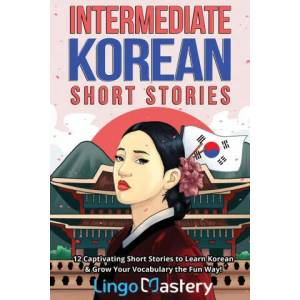 Intermediate Korean Short Stories | Lingo Mastery (ISBN: 9781951949426)