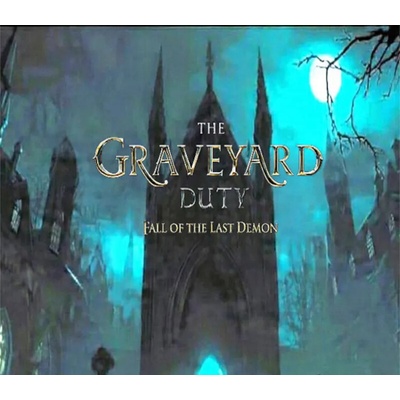 The graveyard duty fall of the last demon