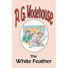 White Feather - From the Manor Wodehouse Collection, a selection from the early works of P. G. Wodehouse