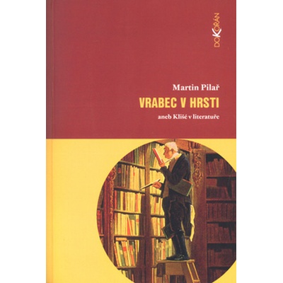 Vrabec v hrsti aneb Klišé v literatuře - Martin Pilař