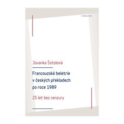 Francouzská beletrie v českých překladech po roce 1989 - Jovanka Šotolová