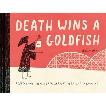 Image 1 of Death Wins a Goldfish: Reflections from a Grim Reaper's Yearlong Sabbatical | Brian Rea