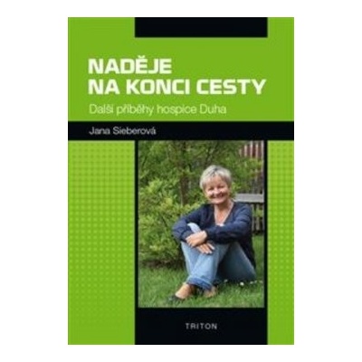 Naděje na konci cesty - Další příběhy hospice Duha - Sieberová Jana
