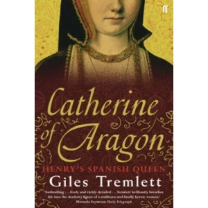 Catherine of Aragon | Giles Tremlett (2011)