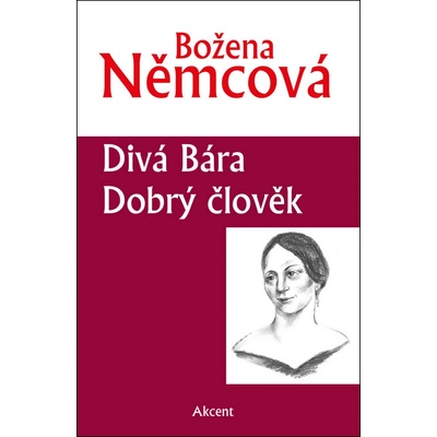 Divá Bára / Dobrý člověk - Božena Němcová