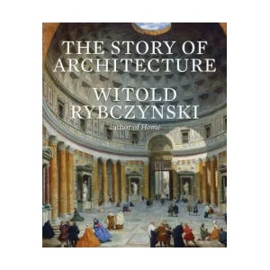 Story of Architecture | Witold Rybczynski (ISBN: 9780300246063)