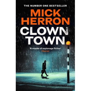 Clown Town: The New Thriller in the Bestselling Series That Inspired the Hit Show Slow Horses (Slough House Thriller 9) | Mick Herron (ISBN: 9781399800433)