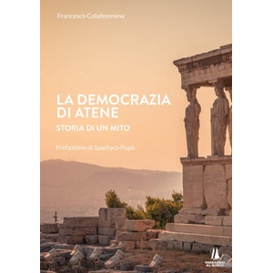 democrazia di Atene. Storia di un mito | Francesco Colafemmina (2020)