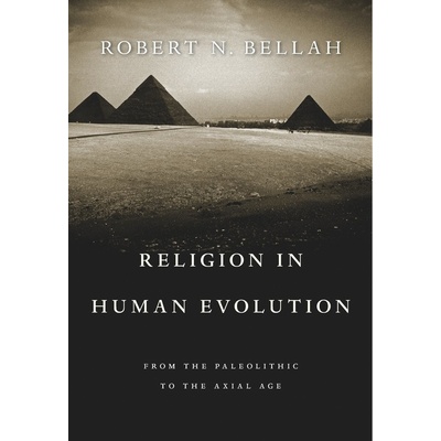 Religion in Human Evolution Bellah Robert N.