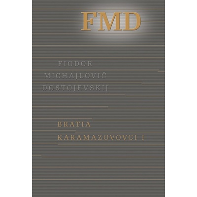 Bratia Karamazovovci I - Fiodor Michajlovič Dostojevskij