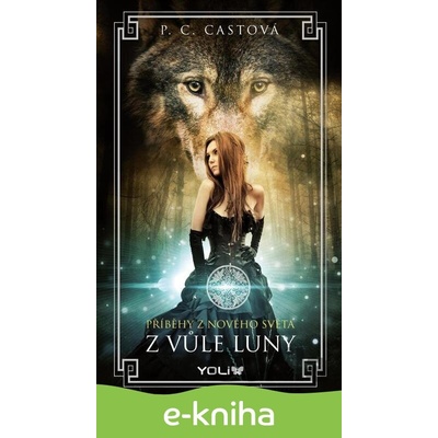 Příběhy z nového světa: Z vůle Luny - P.C. Cast