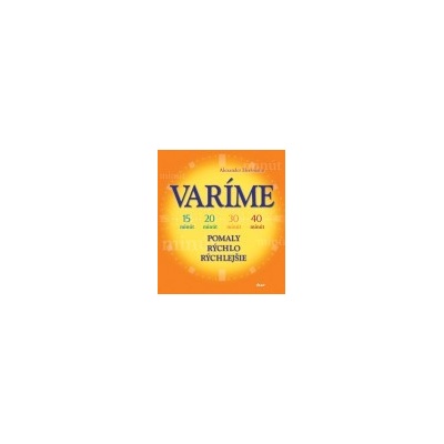 Varíme pomaly, rýchlo,rýchlejšie