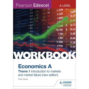 Pearson Edexcel A-Level Economics A Theme 1 Workbook: Introduction to markets and market failure | Peter Davis (ISBN: 9781510458093)