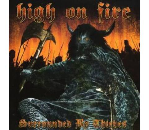 HIGH ON FIRE: SURROUNDED BY THIEVES CD