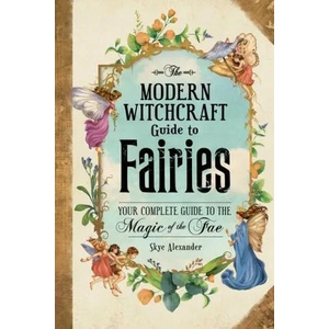 Modern Witchcraft Guide to Fairies | Skye Alexander (ISBN: 9781507215913)