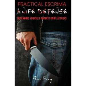 Practical Escrima Knife Defense | SAM FURY (ISBN: 9781925979657)
