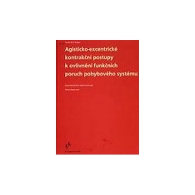 Agisticko-excentrické kontrakční postupy k ovlivnění funkčních poruch pohybového systému