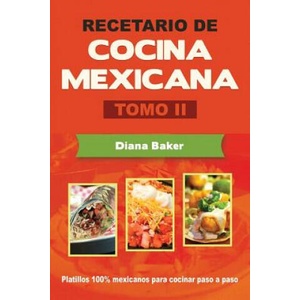 Recetario de Cocina Mexicana Tomo II | Diana Baker (ISBN: 9781640810099)
