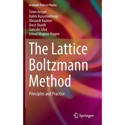 Lattice Boltzmann Method | Timm Krüger, Halim Kusumaatmaja, Alexandr Kuzmin, Orest Shardt, Goncalo Silva, Erlend Magnus Viggen
