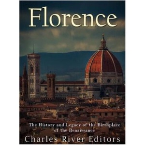 Florence: The History and Legacy of the Birthplace of the Renaissance (ISBN: 9781976075483)