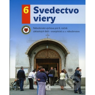 Svedectvo viery 6 učebnica evanjelického a.v. náboženstva - Marián Krivuš