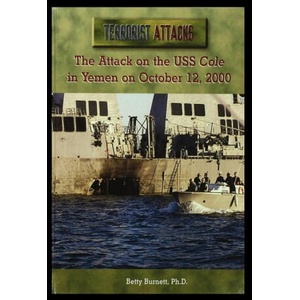 The Attack on the USS Cole in Yemen on October 12, 2000 | Betty Burnett (ISBN: 9781435890824)