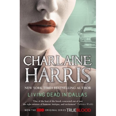 Living Dead in Dallas: A True Blood Novel - Ch. Harris