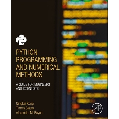 Python Programming and Numerical Methods: A Guide for Engineers and Scientists Kong Qingkai